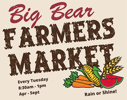 Big Bear Farmers Market Every Tuesday 8:30am-1pm Apr to Sept, Rain or Shine!